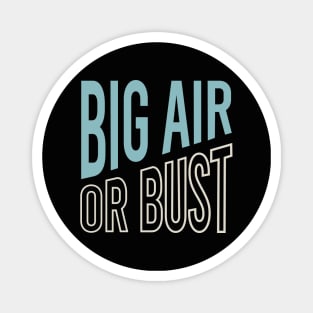 Big Air or Bust Magnet